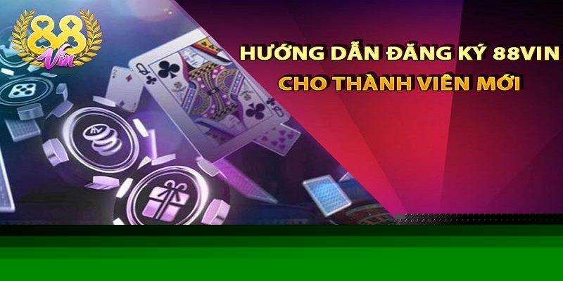 Đăng Ký 88VIN - Nhận Ngay Tài Khoản Cá Cược Sau 3 Phút