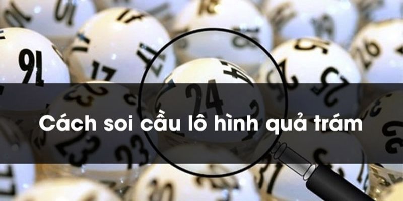 Soi Cầu Hình Quả Trám Là Gì? Hướng Dẫn Cách Bắt Lô Chuẩn Bài